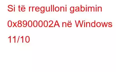 Si të rregulloni gabimin 0x8900002A në Windows 11/10