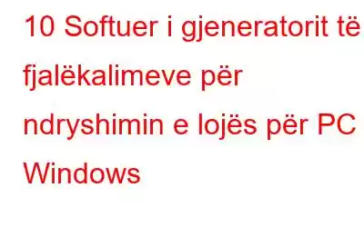 10 Softuer i gjeneratorit të fjalëkalimeve për ndryshimin e lojës për PC Windows