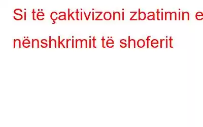 Si të çaktivizoni zbatimin e nënshkrimit të shoferit