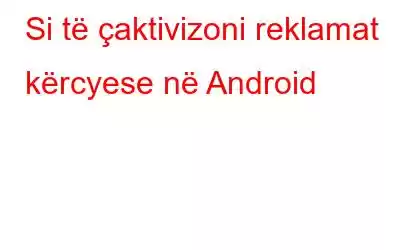 Si të çaktivizoni reklamat kërcyese në Android