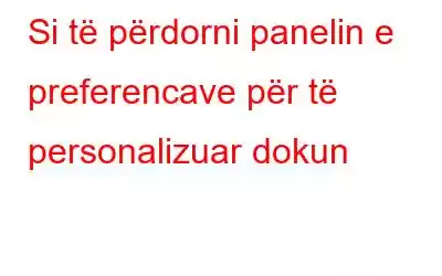 Si të përdorni panelin e preferencave për të personalizuar dokun