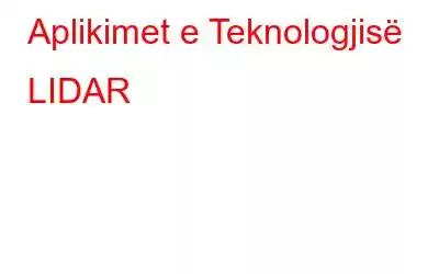 Aplikimet e Teknologjisë LIDAR