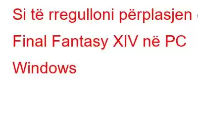 Si të rregulloni përplasjen e Final Fantasy XIV në PC Windows