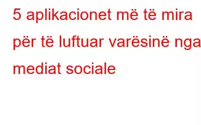 5 aplikacionet më të mira për të luftuar varësinë nga mediat sociale