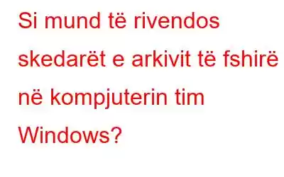 Si mund të rivendos skedarët e arkivit të fshirë në kompjuterin tim Windows?