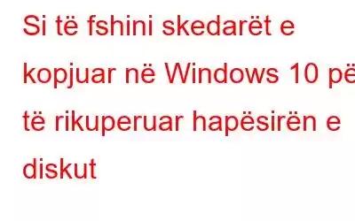 Si të fshini skedarët e kopjuar në Windows 10 për të rikuperuar hapësirën e diskut