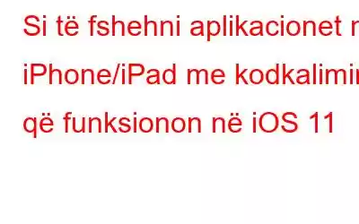 Si të fshehni aplikacionet në iPhone/iPad me kodkalimin që funksionon në iOS 11