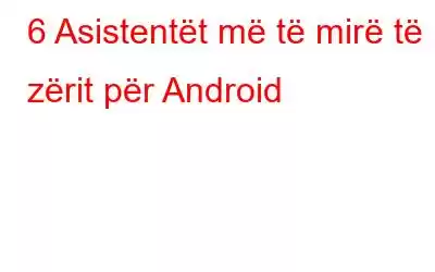 6 Asistentët më të mirë të zërit për Android