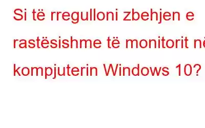 Si të rregulloni zbehjen e rastësishme të monitorit në kompjuterin Windows 10?