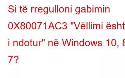 Si të rregulloni gabimin 0X80071AC3 