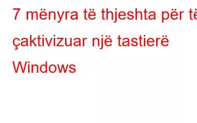 7 mënyra të thjeshta për të çaktivizuar një tastierë Windows