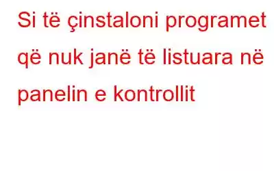 Si të çinstaloni programet që nuk janë të listuara në panelin e kontrollit