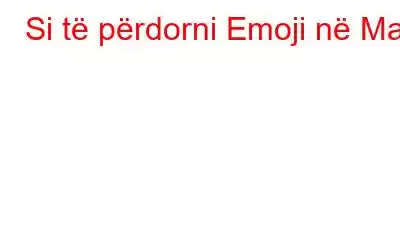 Si të përdorni Emoji në Mac