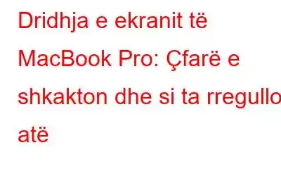 Dridhja e ekranit të MacBook Pro: Çfarë e shkakton dhe si ta rregulloni atë