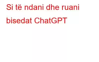 Si të ndani dhe ruani bisedat ChatGPT