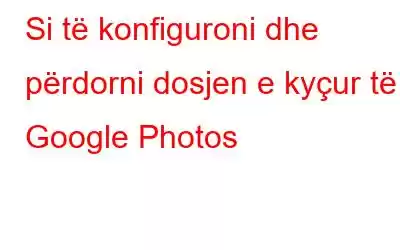 Si të konfiguroni dhe përdorni dosjen e kyçur të Google Photos