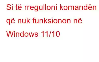 Si të rregulloni komandën që nuk funksionon në Windows 11/10