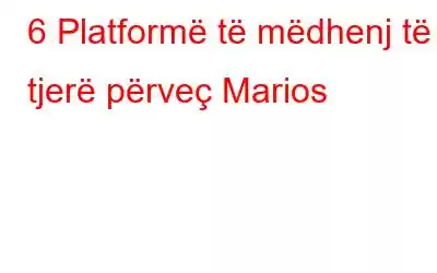 6 Platformë të mëdhenj të tjerë përveç Marios