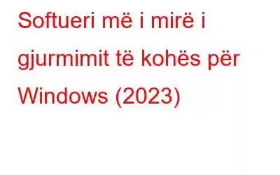 Softueri më i mirë i gjurmimit të kohës për Windows (2023)