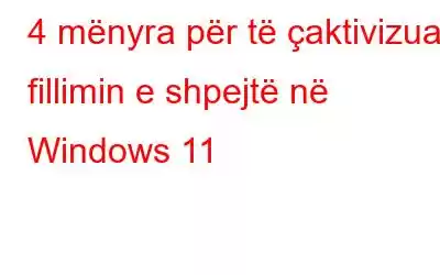 4 mënyra për të çaktivizuar fillimin e shpejtë në Windows 11