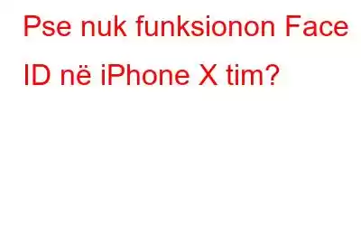 Pse nuk funksionon Face ID në iPhone X tim?