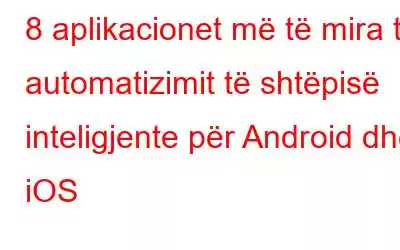 8 aplikacionet më të mira të automatizimit të shtëpisë inteligjente për Android dhe iOS