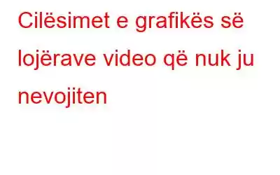 Cilësimet e grafikës së lojërave video që nuk ju nevojiten