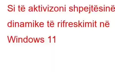 Si të aktivizoni shpejtësinë dinamike të rifreskimit në Windows 11