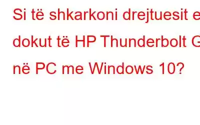 Si të shkarkoni drejtuesit e dokut të HP Thunderbolt G2 në PC me Windows 10?