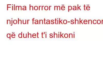 Filma horror më pak të njohur fantastiko-shkencor që duhet t'i shikoni