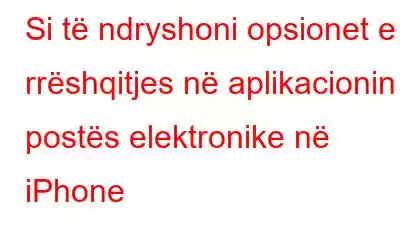 Si të ndryshoni opsionet e rrëshqitjes në aplikacionin e postës elektronike në iPhone