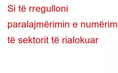 Si të rregulloni paralajmërimin e numërimit të sektorit të rialokuar