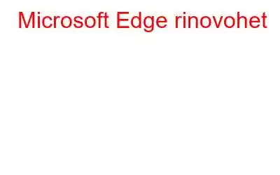 Microsoft Edge rinovohet