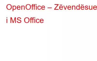 OpenOffice – Zëvendësuesi i MS Office