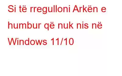 Si të rregulloni Arkën e humbur që nuk nis në Windows 11/10