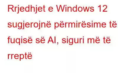 Rrjedhjet e Windows 12 sugjerojnë përmirësime të fuqisë së AI, siguri më të rreptë