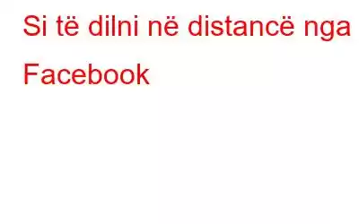 Si të dilni në distancë nga Facebook