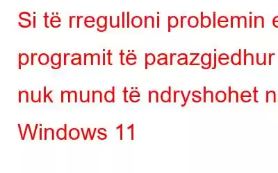 Si të rregulloni problemin e programit të parazgjedhur nuk mund të ndryshohet në Windows 11