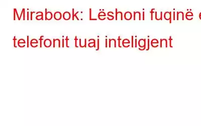 Mirabook: Lëshoni fuqinë e telefonit tuaj inteligjent