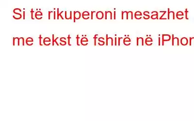 Si të rikuperoni mesazhet me tekst të fshirë në iPhone