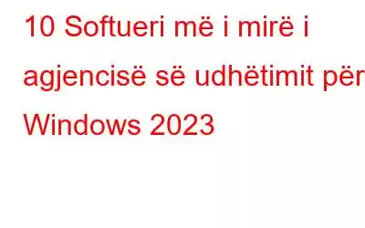 10 Softueri më i mirë i agjencisë së udhëtimit për Windows 2023