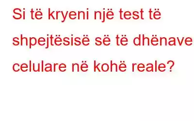 Si të kryeni një test të shpejtësisë së të dhënave celulare në kohë reale?