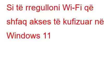 Si të rregulloni Wi-Fi që shfaq akses të kufizuar në Windows 11