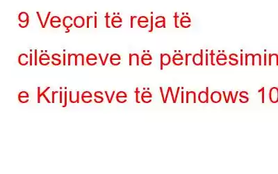 9 Veçori të reja të cilësimeve në përditësimin e Krijuesve të Windows 10