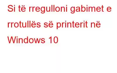 Si të rregulloni gabimet e rrotullës së printerit në Windows 10