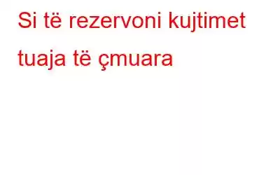 Si të rezervoni kujtimet tuaja të çmuara