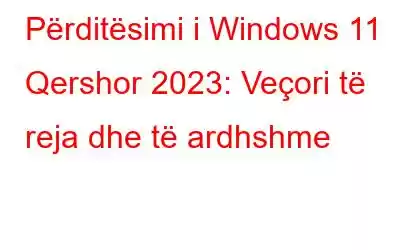 Përditësimi i Windows 11 Qershor 2023: Veçori të reja dhe të ardhshme