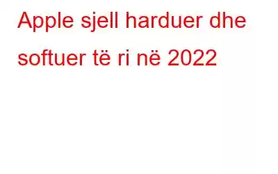 Apple sjell harduer dhe softuer të ri në 2022