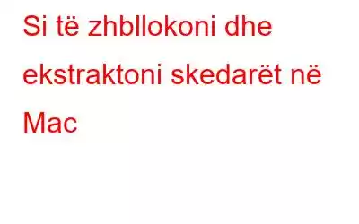 Si të zhbllokoni dhe ekstraktoni skedarët në Mac