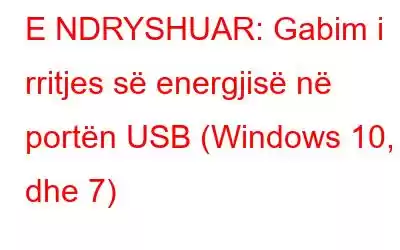 E NDRYSHUAR: Gabim i rritjes së energjisë në portën USB (Windows 10, 8 dhe 7)